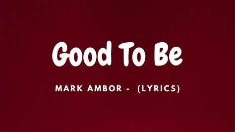 good to be lyrics mark ambor